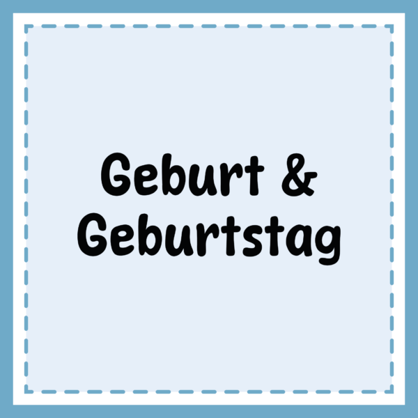 Geburt und Gebutrstag