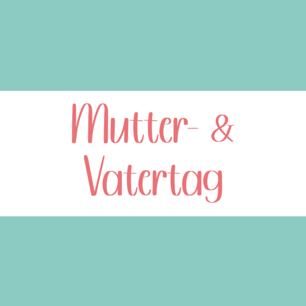 Mutter- & Vatertag